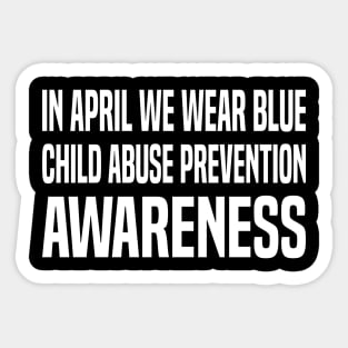 In April We Wear Blue Child Abuse Prevention Awareness Sticker